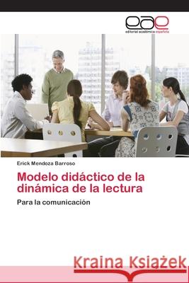 Modelo didáctico de la dinámica de la lectura Mendoza Barroso, Erick 9786202144803 Editorial Académica Española