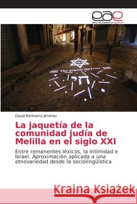 La jaquetía de la comunidad judía de Melilla en el siglo XXI Benhamú Jiménez, David 9786202145046 Editorial Académica Española