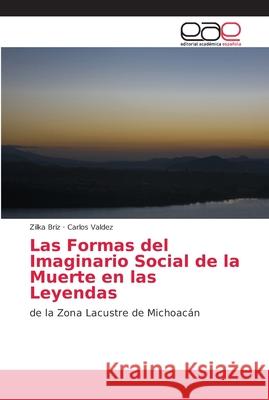 Las Formas del Imaginario Social de la Muerte en las Leyendas Briz, Zilka 9786202145206 Editorial Académica Española