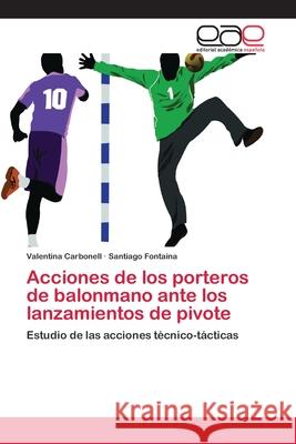 Acciones de los porteros de balonmano ante los lanzamientos de pivote Carbonell, Valentina 9786202145725