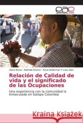 Relación de Calidad de vida y el significado de las Ocupaciones Bravo, Diana 9786202145756 Editorial Académica Española