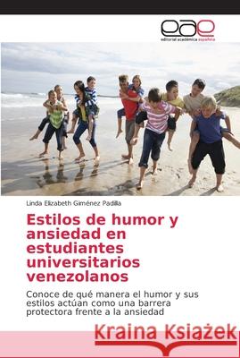 Estilos de humor y ansiedad en estudiantes universitarios venezolanos Giménez Padilla, Linda Elizabeth 9786202145800 Editorial Académica Española