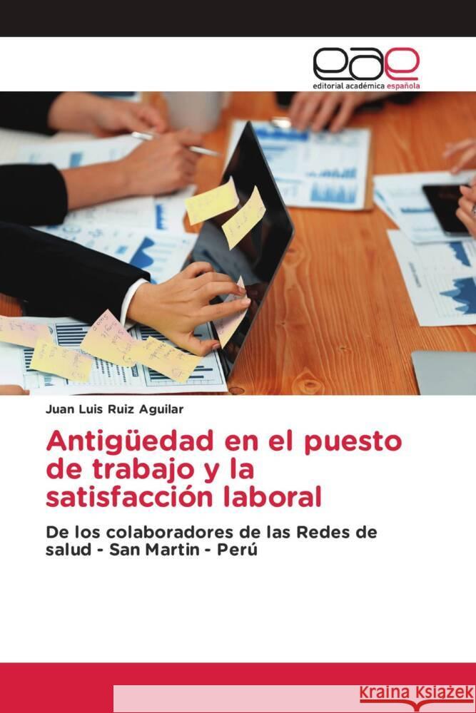 Antigüedad en el puesto de trabajo y la satisfacción laboral Ruiz Aguilar, Juan Luis 9786202145954