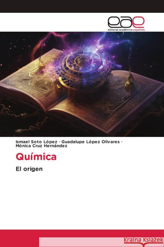 Química Soto López, Ismael, López Olivares, Guadalupe, Cruz Hernández, Mónica 9786202146067