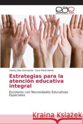 Estrategias para la atención educativa integral Díaz Echevarría, Yaersy 9786202146333 Editorial Académica Española