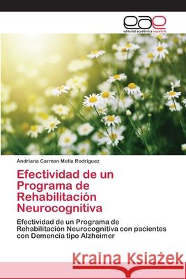 Efectividad de un Programa de Rehabilitación Neurocognitiva Mella Rodriguez, Andriana Carmen 9786202146388