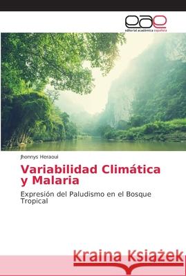 Variabilidad Climática y Malaria Heraoui, Jhonnys 9786202146654 Editorial Académica Española