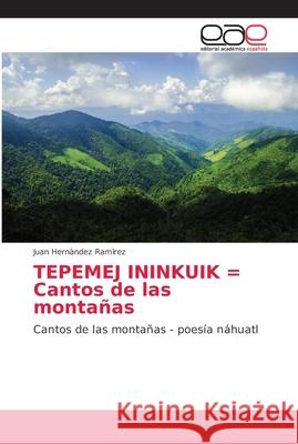 TEPEMEJ ININKUIK = Cantos de las montañas Hernàndez Ramìrez, Juan 9786202146838 Editorial Académica Española