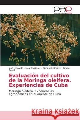 Evaluación del cultivo de la Moringa Oleifera Ledea Rodríguez, José Leonardo 9786202147620