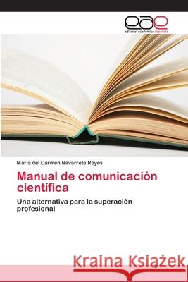 Manual de comunicación científica Navarrete Reyes, María del Carmen 9786202148092
