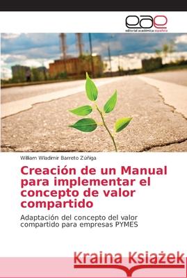 Creación de un Manual para implementar el concepto de valor compartido Barreto Zúñiga, William Wladimir 9786202148153