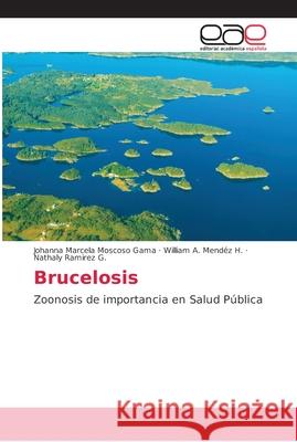 Brucelosis Moscoso Gama, Johanna Marcela 9786202148856 Editorial Académica Española