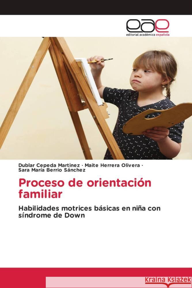 Proceso de orientación familiar Cepeda Martinez, Dublar, Herrera Olivera, Maite, Berrio Sánchez, Sara María 9786202148917