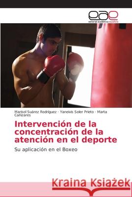 Intervención de la concentración de la atención en el deporte Suárez Rodríguez, Marisol 9786202149006