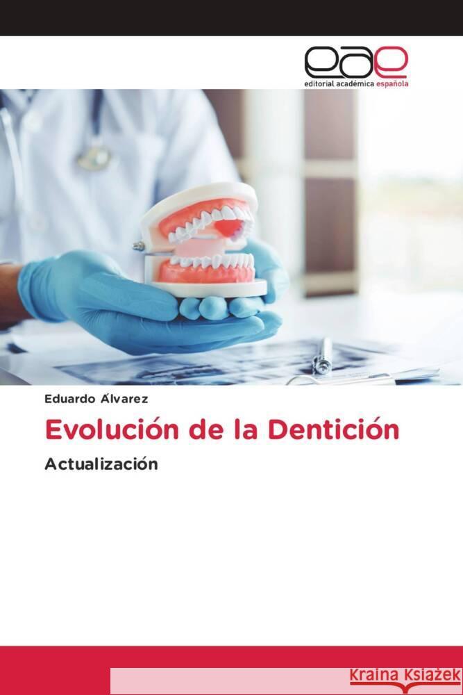 Evolucio n de la Denticio n Álvarez, Eduardo 9786202149143