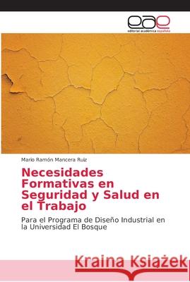 Necesidades Formativas en Seguridad y Salud en el Trabajo Mancera Ruiz, Mario Ramón 9786202149198