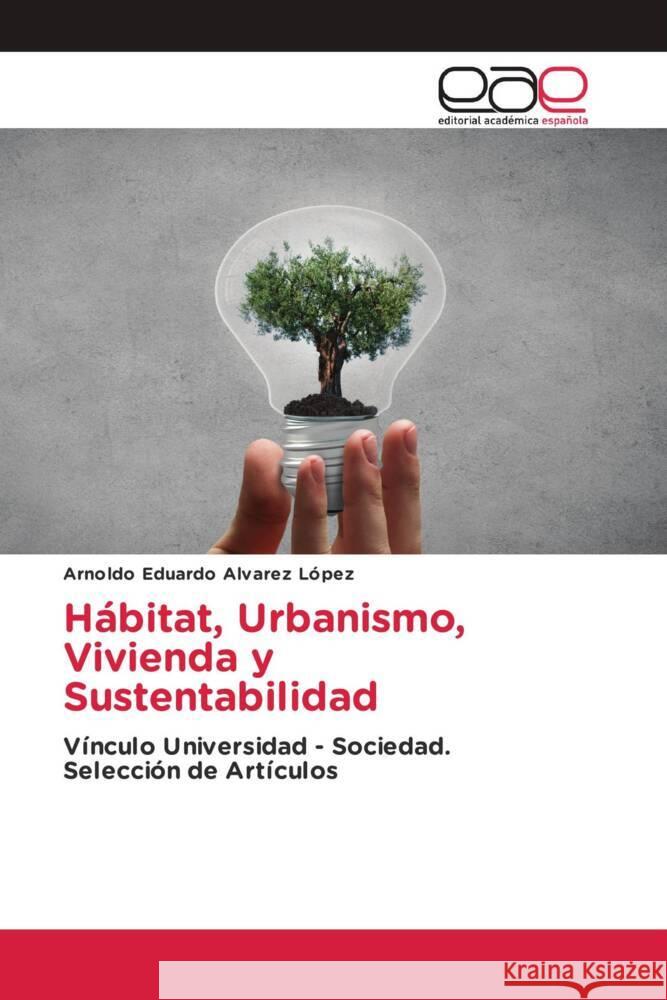 Hábitat, Urbanismo, Vivienda y Sustentabilidad Alvarez López, Arnoldo Eduardo 9786202149662