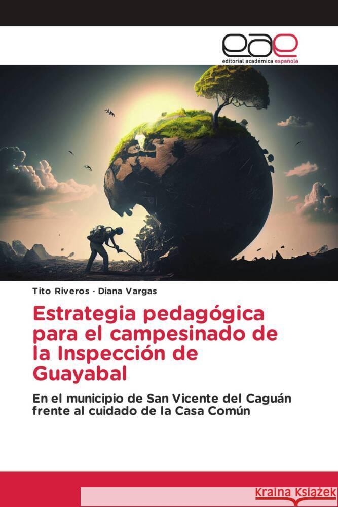 Estrategia pedagógica para el campesinado de la Inspección de Guayabal Riveros, Tito, Vargas, Diana 9786202150002