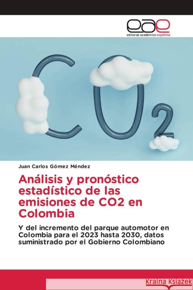 Análisis y pronóstico estadístico de las emisiones de CO2 en Colombia Gómez Méndez, Juan Carlos 9786202150163