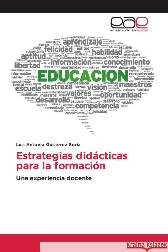 Estrategias didácticas para la formación Gutiérrez Soria, Luis Antonio 9786202150279