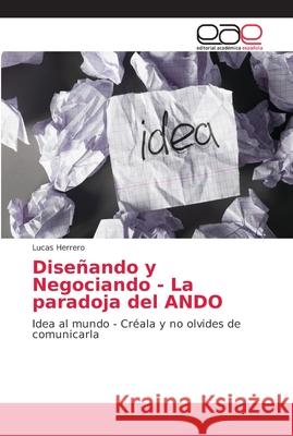 Diseñando y Negociando - La paradoja del ANDO Herrero, Lucas 9786202150422