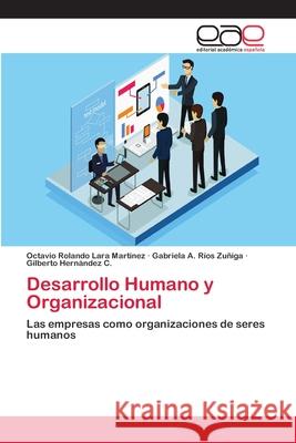 Desarrollo Humano y Organizacional Lara Martinez, Octavio Rolando 9786202150545 Editorial Académica Española