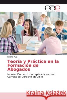 Teoría y Práctica en la Formación de Abogados Ruiz, Lorena 9786202151177 Editorial Académica Española