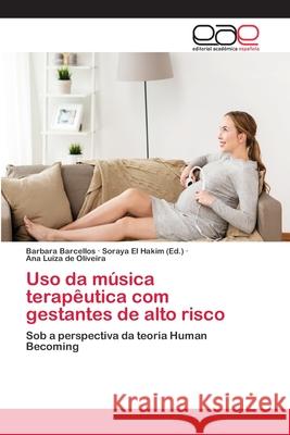 Uso da música terapêutica com gestantes de alto risco Barcellos, Barbara 9786202151689 Editorial Académica Española