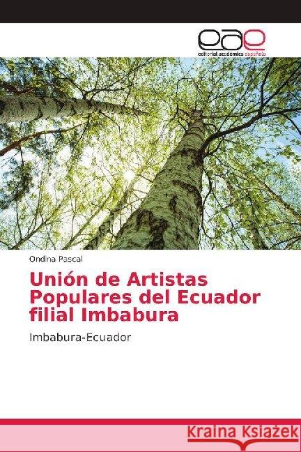 Unión de Artistas Populares del Ecuador filial Imbabura : Imbabura-Ecuador Pascal, Ondina 9786202151818