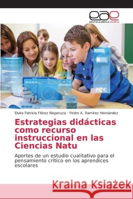 Estrategias didácticas como recurso instruccional en las Ciencias Natu Florez Nisperuza, Elvira Patricia 9786202151924