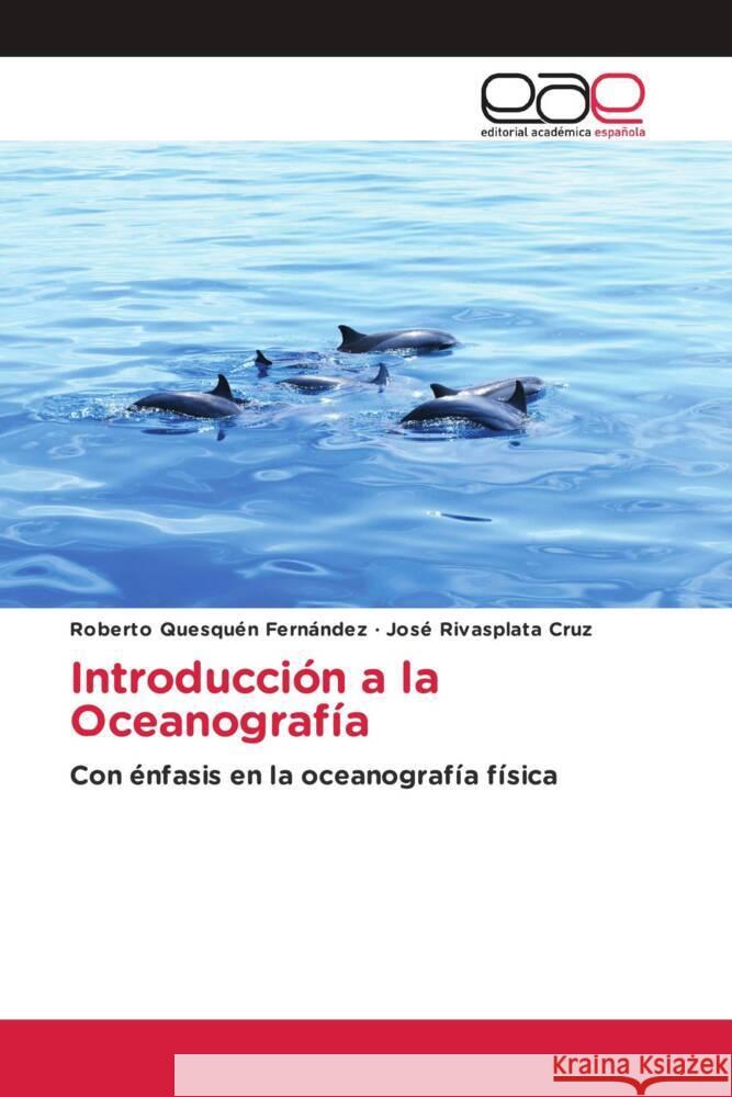 Introducción a la Oceanografía Quesquén Fernández, Roberto, Rivasplata Cruz, José 9786202152051