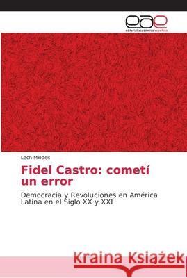 Fidel Castro: cometí un error Miodek, Lech 9786202152662