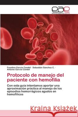 Protocolo de manejo del paciente con hemofilia García Candel, Faustino 9786202152778 Editorial Académica Española