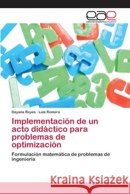 Implementación de un acto didáctico para problemas de optimización Reyes, Dayana 9786202152815 Editorial Académica Española