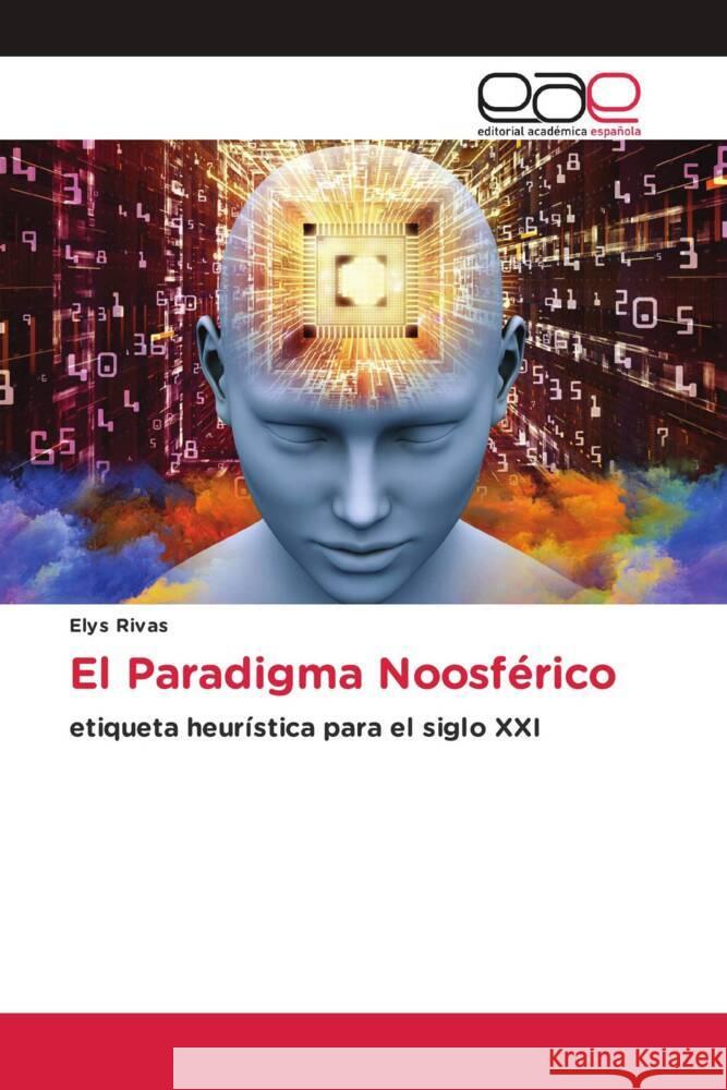 El Paradigma Noosférico Rivas, Elys 9786202153607