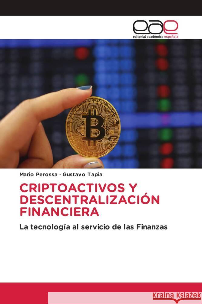 CRIPTOACTIVOS Y DESCENTRALIZACIÓN FINANCIERA Perossa, Mario, Tapia, Gustavo 9786202153614 Editorial Académica Española
