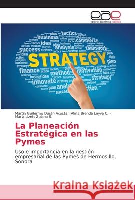 La Planeación Estratégica en las Pymes Durán Acosta, Martin Guillermo 9786202154819 Editorial Académica Española