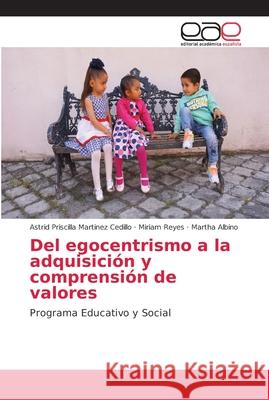 Del egocentrismo a la adquisición y comprensión de valores Martinez Cedillo, Astrid Priscilla 9786202154956 Editorial Académica Española