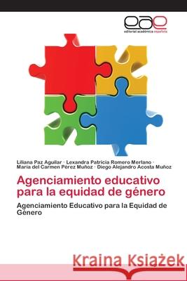 Agenciamiento educativo para la equidad de género Paz Aguilar, Liliana 9786202155229 Editorial Académica Española