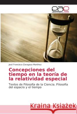 Concepciones del tiempo en la teoría de la relatividad especial Zaragoza Martínez, José Francisco 9786202155977 Editorial Académica Española