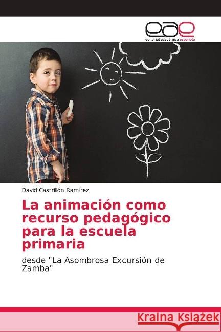 La animación como recurso pedagógico para la escuela primaria : desde 