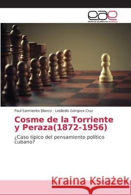 Cosme de la Torriente y Peraza(1872-1956) Sarmiento Blanco, Paul 9786202157070 Editorial Académica Española