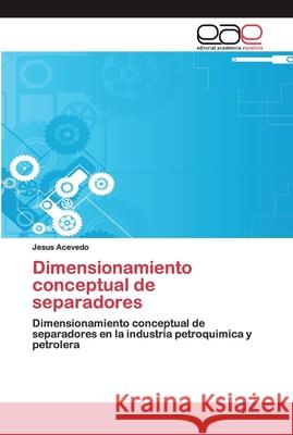 Dimensionamiento conceptual de separadores Acevedo, Jesus 9786202157384 Editorial Académica Española