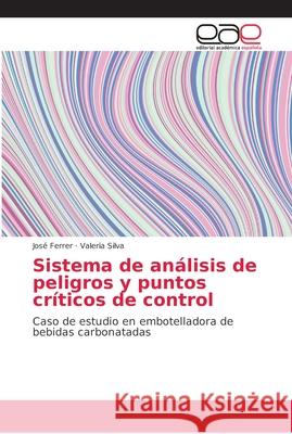 Sistema de análisis de peligros y puntos críticos de control Ferrer, José 9786202157735 Editorial Académica Española