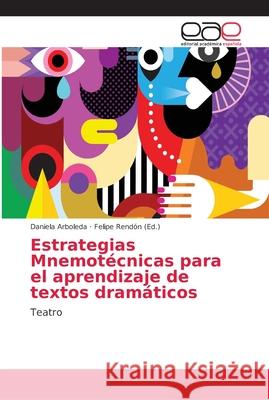 Estrategias Mnemotécnicas para el aprendizaje de textos dramáticos Arboleda, Daniela 9786202157919