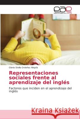 Representaciones sociales frente al aprendizaje del inglés Ordoñez Alegría, Gloria Stella 9786202157940