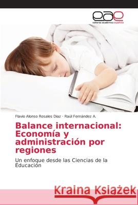 Balance internacional: Economía y administración por regiones Rosales Díaz, Flavio Alonso 9786202158657 Editorial Académica Española