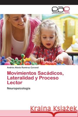 Movimientos Sacádicos, Lateralidad y Proceso Lector Ramírez Coronel, Andrés Alexis 9786202158718 Editorial Académica Española