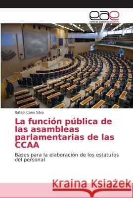 La función pública de las asambleas parlamentarias de las CCAA Cano Silva, Rafael 9786202158909