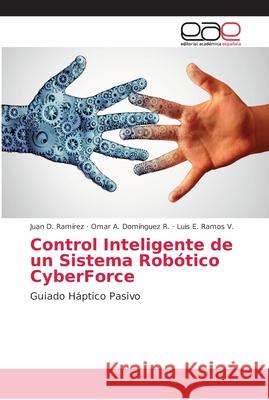 Control Inteligente de un Sistema Robótico CyberForce Ramírez, Juan D. 9786202159012